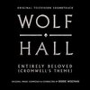 Wolf Hall: Entirely Beloved - Cromwell's Theme (Single)