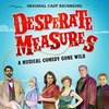 Desperate Measures - Original Cast Recording