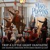 Mary Poppins Returns: Trip a Little Light Fantastic (Single)