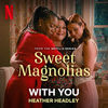Sweet Magnolias: With You (Single)