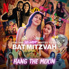 You Are So Not Invited to My Bat Mitzvah: Hang the Moon (Single)