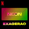 Neon: Exagerao (Single)