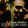 Scott Walker - 30 Century Man