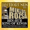 12 Choruses by Miklos Rozsa: Ben-Hur / King of Kings