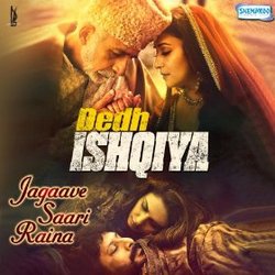 Dedh Ishqiya: Jagaave Saari Raina (Single)