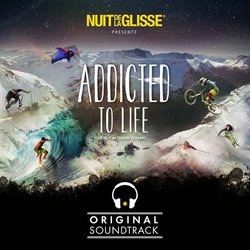 Nuit de la Glisse: Addicted to Life