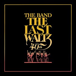 The Last Waltz: 40th Anniversary - Vinyl Deluxe Edition