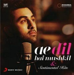 Ae Dil Hai Mushkil & Sentimental Hits
