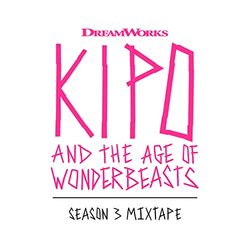Kipo and the Age of Wonderbeasts: Season 3 Mixtape