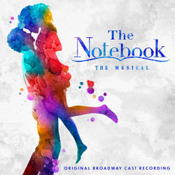 The Notebook - The Musical - Original Broadway Cast Recording