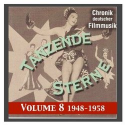 Chronik deutscher Filmmusik - Tanzende Sterne: Volume 8 1948 - 1958