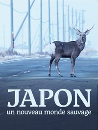 Japon, un nouveau monde sauvage