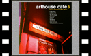 Arthouse Cafe - Classic French Film Music Volume III