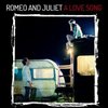 Romeo and Juliet: A Love Song - Expanded