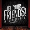 Tell Your Friends! The Concert Film!