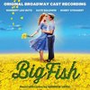 Big Fish - Original Broadway Cast