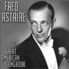 Fred Astaire: The Great American Song Book