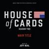 House of Cards: Season Two - Main Title (Single)