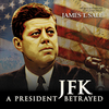 JFK: A President Betrayed