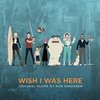 Wish I Was Here - Original Score