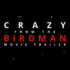 Birdman: Crazy (Trailer)