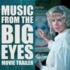 Music from the Big Eyes Movie Trailer