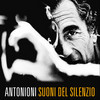 Antonioni: Suoni del Silenzio