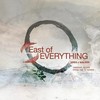 East of Everything