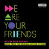 We Are Your Friends - Deluxe Edition