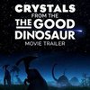 The Good Dinosaur: Crystals (Trailer)