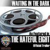 The Hateful Eight: Waiting in the Dark (Trailer)