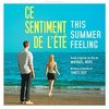 Ce sentiment de l'ete (This Summer Feeling)