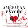 American Psycho - Original London Cast