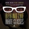 Behind the White Glasses