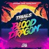 Trials of the Blood Dragon