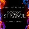 Doctor Strange: Catalytic (Trailer)