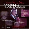 Karaoke & Cold Lazarus
