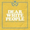 Dear White People