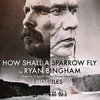 Hostiles: How Shall A Sparrow Fly (Single)