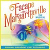 Escape To Margaritaville - Original Broadway Cast Recording