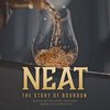 Neat: The Story of Bourbon
