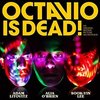 Octavio Is Dead!