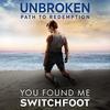 Unbroken: Path to Redemption: You Found Me (Single)
