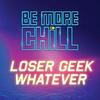 Be More Chill: Loser Geek Whatever (Single)