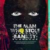 The Man Who Stole Banksy