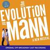 The Evolution of Mann: A New Musical - Original off- Broadway Cast Recording
