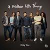 A Million Little Things: Only You (Single)