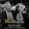 Mad About You: Final Frontier (Single)