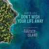 Fantasy Island: Don't Wish Your Life Away (Single)