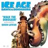 Ice Age: Dawn of the Dinosaurs: Walk the Dinosaur (Single)